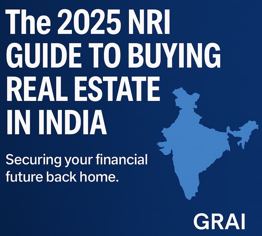 The 2025 NRI Guide to Buying Real Estate in India: Coming Home Amid Global Uncertainty